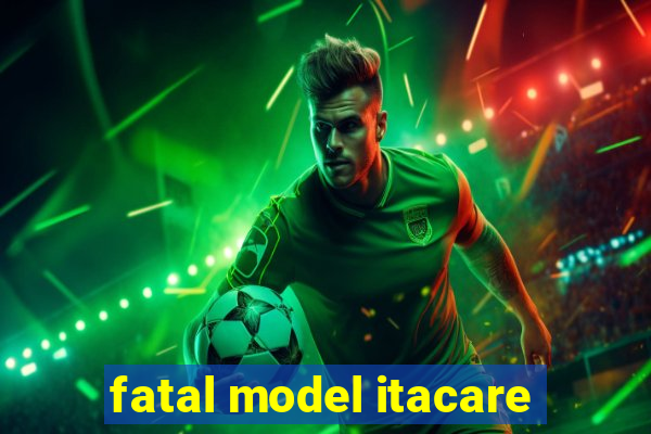 fatal model itacare